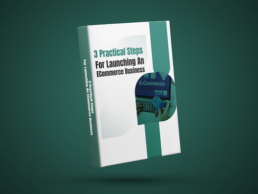 3 Practical Steps For Launching An ECommerce Business